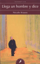 LLEGA UN HOMBRE Y DICE * | Nicole Krauss