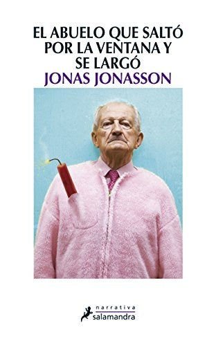 EL ABUELO QUE SALTO POR LA VENTANA Y SE LARGO* | Jonas Jonasson