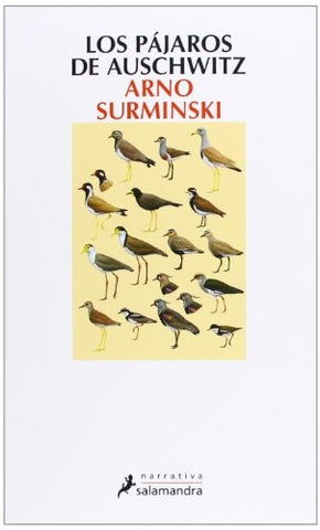 LOS PAJAROS DE AUSCHWITZ.. | Arno Surminski