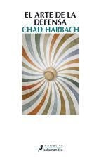 EL ARTE DE LA DEFENSA.. | Chad   Harbach