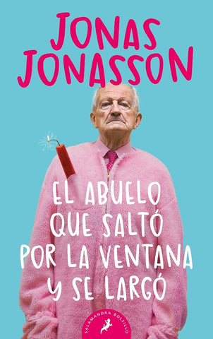 EL ABUELO QUE SALTO POR LA VENTANA Y SE LARGO*. | Jonas Jonasson