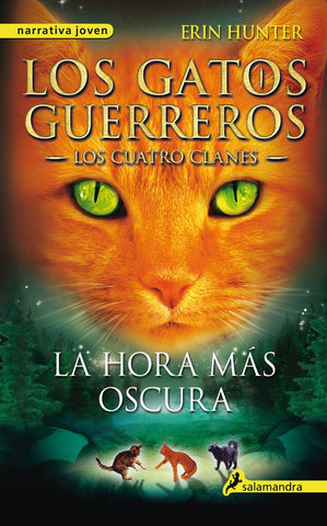 GATOS GUERREROS 6: LA HORA MAS OSCURA * | Erin Hunter
