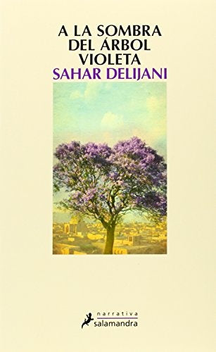 A LA SOMBRA DEL ARBOL VIOLETA* | SAHAR DELIJANI