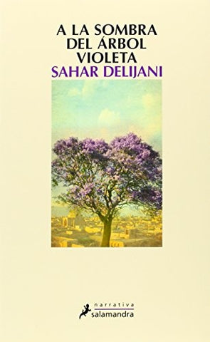 A LA SOMBRA DEL ARBOL VIOLETA* | SAHAR DELIJANI