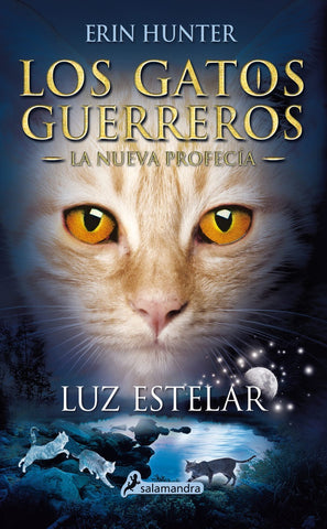 GATOS GUERREROS LA NUEVA PROFECIA IV: LUZ ESTELAR  | Erin Hunter