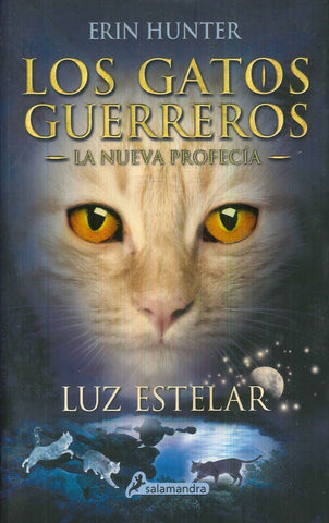 GATOS GUERREROS LA NUEVA PROFECIA IV: LUZ ESTELAR  | Erin Hunter