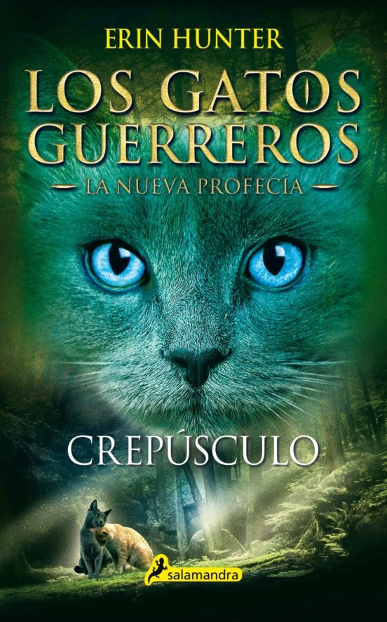 GATOS GUERREROS LA NUEVA PROFECÍA 5: CREPUSCULO.. | Erin Hunter