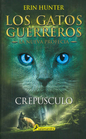 GATOS GUERREROS LA NUEVA PROFECÍA 5: CREPUSCULO.. | Erin Hunter
