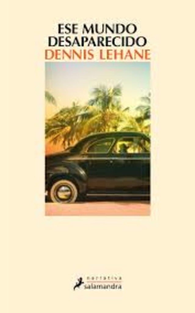 Ese mundo desaparecido | DENNIS LEHANE