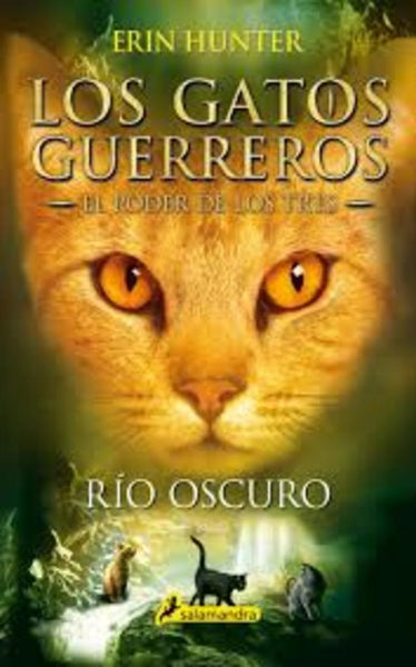 LOS GATOS GUERREROS RIO OSCURO (EL PODER DE LOS TRES II) * | Erin Hunter