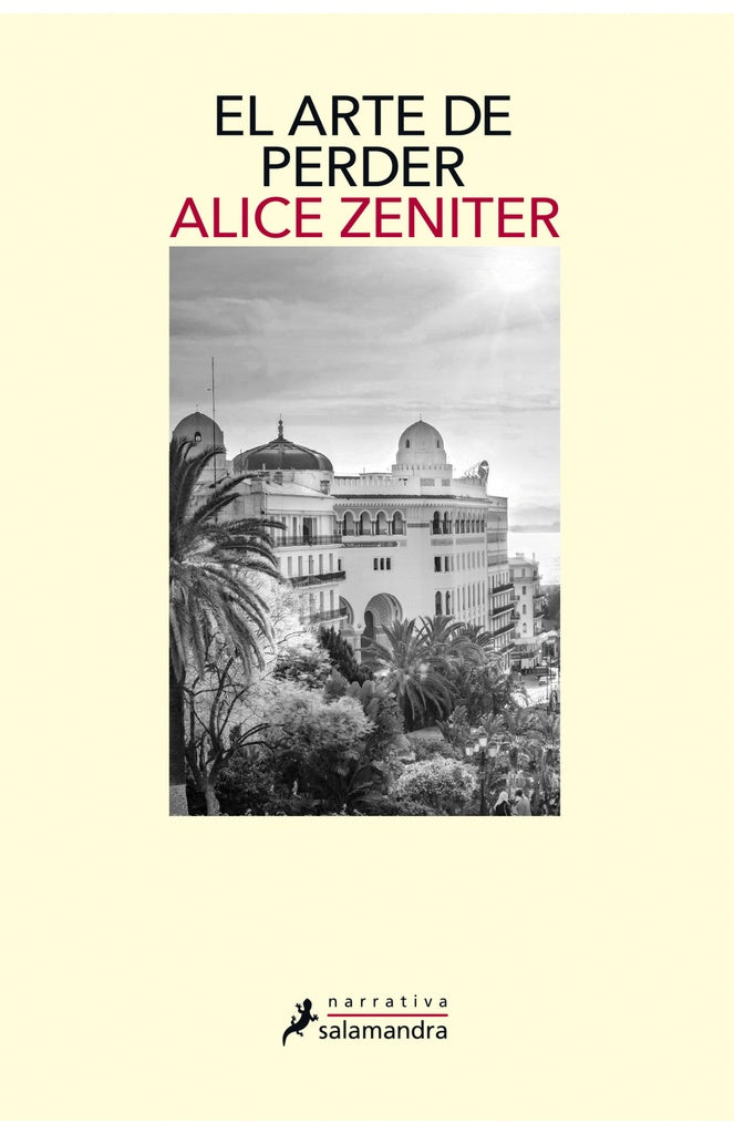 EL ARTE DE PERDER * | Alice Zeniter