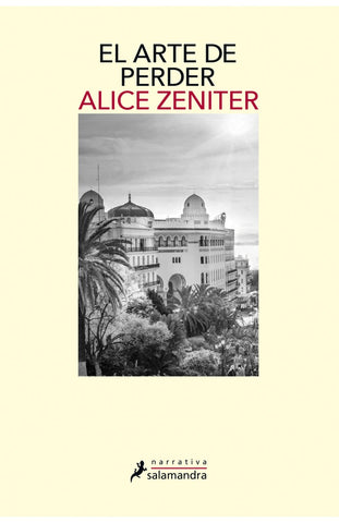 EL ARTE DE PERDER * | Alice Zeniter