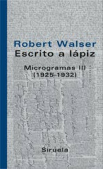 Escrito a lapiz/ Written with pencil: Microgramas III/ Writings III (1925-1932) (Libros Del Tiempo)  | Robert Walser
