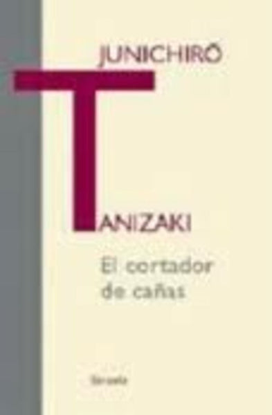 El cortador de canas/ The Cane Cutter (Libros Del Tiempo) (Spanish Edition) | Junichiro Tanizaki