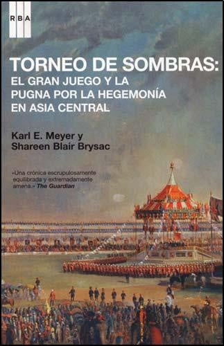 Torneo de Sombras: El gran juego y la Pugna por la Hegemonía en Asia Central