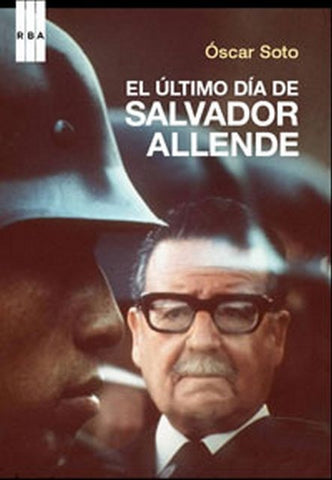 EL ÚLTIMO DÍA DE SALVADOR ALLENDE.. | Oscar D. Soto Badillo
