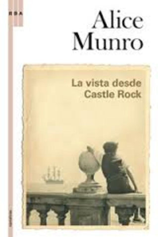 La vista desde Castle Rock | Alice Munro