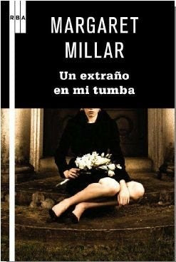 UN EXTRAÑO EN MI TUMBA.. | MARGARET MILLAR
