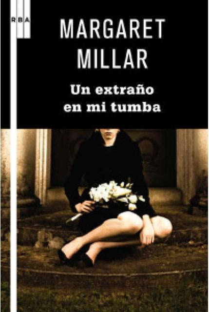 UN EXTRAÑO EN MI TUMBA.. | MARGARET MILLAR