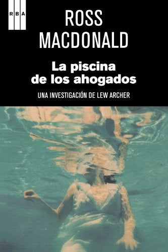 LA PISCINA DE LOS AHOGADOS * | Ross Macdonald