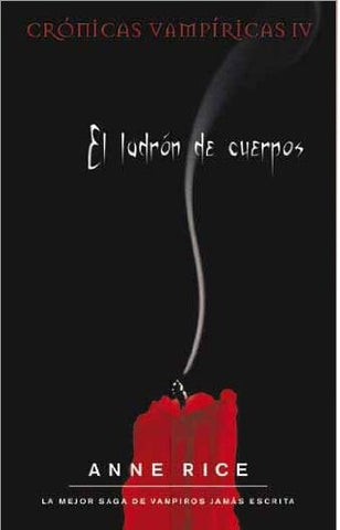 EL LADRON DE CUERPOS (CRONICAS VAMPIRICAS IV)  * | Anne Rice