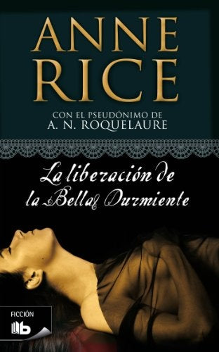LA LIBERACIÓN DE LA BELLA DURMIENTE | Anne Rice