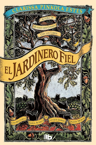 EL JARDINERO FIEL.. | Clarissa Pinkola Estés