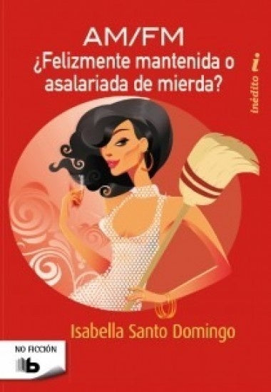AM/FM ¿Felizmente mantenida o asalariada de mierda? | Isabella Santo Domingo