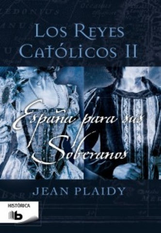LOS REYES CATOLICOS II: ESPAÑA PARA SUS SOBERANOS*.. | Jean Plaidy
