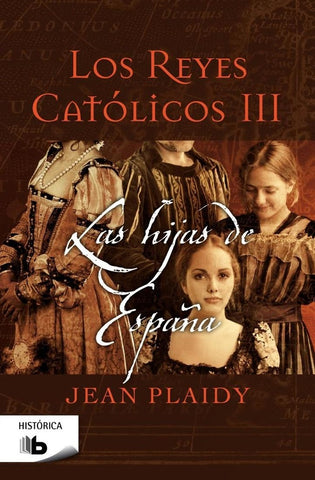 LOS REYES CATOLICOS III: LAS HIJAS DE ESPAÑA.. | PLAIDY JEAN