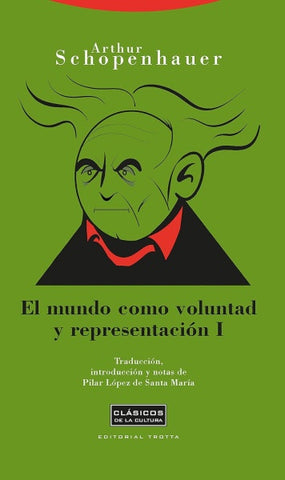 EL MUNDO COMO VOLUNTAD Y REPRESENTACIONES I | Arthur Schopenhauer