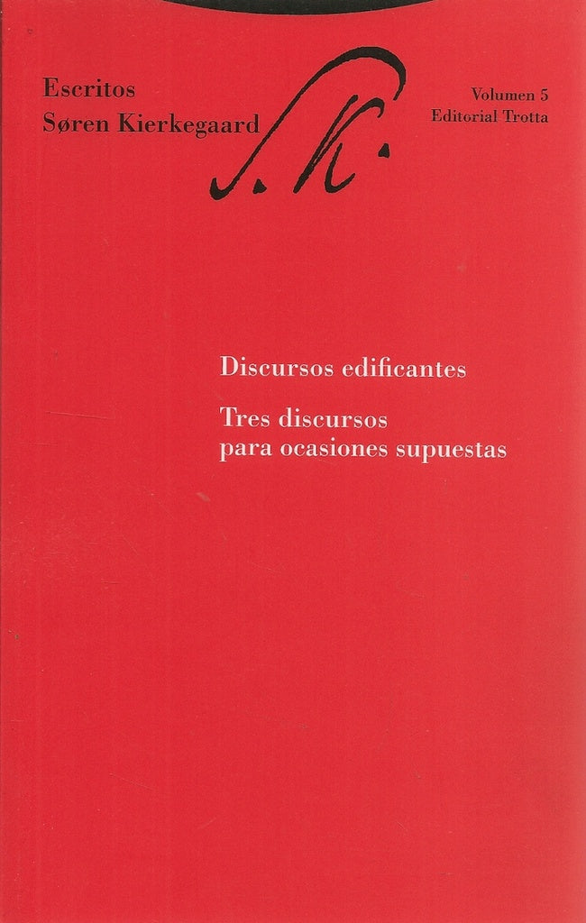 ESCRITOS 5. DISCURSOS EDIFICANTES. TRES DISCURSOS PARA OCASIONES SUPUESTAS | Soren Kierkegaard