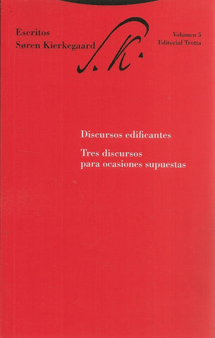 ESCRITOS 5. DISCURSOS EDIFICANTES. TRES DISCURSOS PARA OCASIONES SUPUESTAS | Soren Kierkegaard