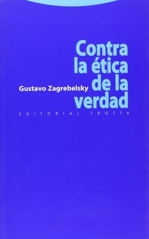 CONTRA LA ETICA DE LA VERDAD | ZAGREBELSKY