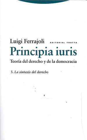 PRINCIPIA IURIS III. LA SINTAXIS DEL DERECHO | LUIGI FERRAJOLI