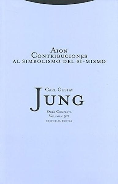 AION. CONTRIBUCIONES AL SIMBOLISMO DEL SI-MISMO. VOLUMEN 9/2 | CARL JUNG
