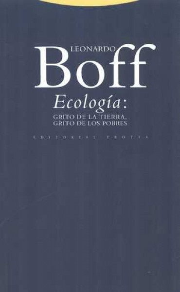 ECOLOGIA: GRITO DE LA TIERRA, GRITO DE LOS POBRES | LEONARDO BOFF