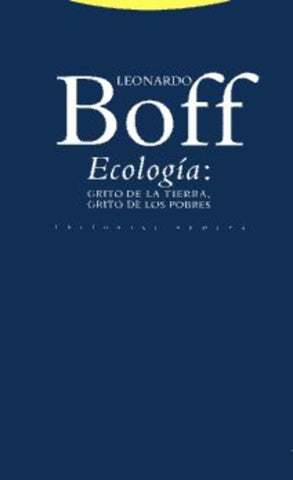 ECOLOGIA: GRITO DE LA TIERRA, GRITO DE LOS POBRES | LEONARDO BOFF