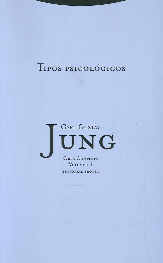 TIPOS PSICOLOGICOS. OBRA COMPLETA VOLUMEN 6.. | CARL GUSTAV JUNG