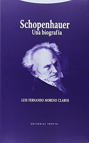 SCHOPENHAUER. UNA BIOGRAFIA | LUIS FERNANDO MORENO CLAROS