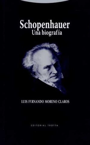 SCHOPENHAUER. UNA BIOGRAFIA | LUIS FERNANDO MORENO CLAROS