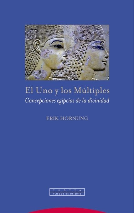 UNO Y LOS MULTIPLES. CONCEPCIONES EGIPCIAS DE LA DIVINIDAD, EL | ERIK HORNUNG