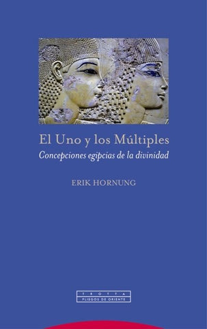 UNO Y LOS MULTIPLES. CONCEPCIONES EGIPCIAS DE LA DIVINIDAD, EL | ERIK HORNUNG