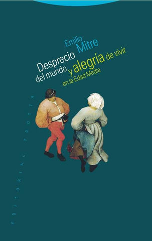 DESPRECIO DEL MUNDO Y ALEGRIA DE VIVIR EN LA EDAD MEDIA | EMILIO MITRE