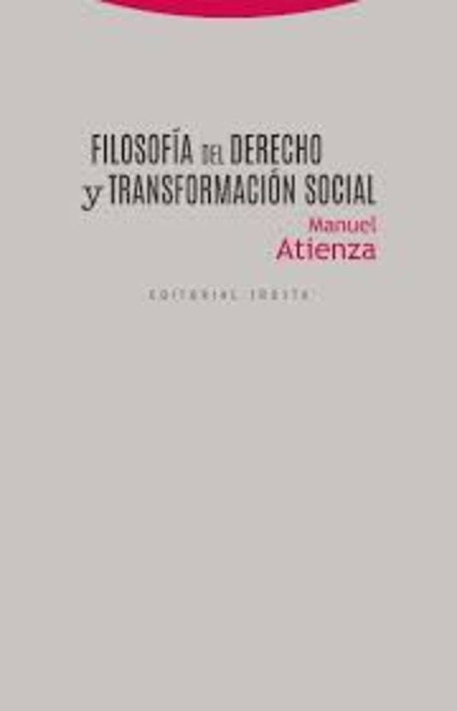 FILOSOFIA DEL DERECHO Y TRANSFORMACION SOCIAL | MANUEL ATIENZA