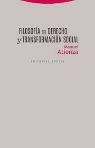FILOSOFIA DEL DERECHO Y TRANSFORMACION SOCIAL | MANUEL ATIENZA