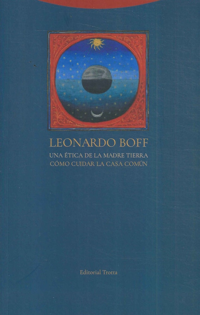 ETICA DE LA MADRE TIERRA, UNA | LEONARDO BOFF