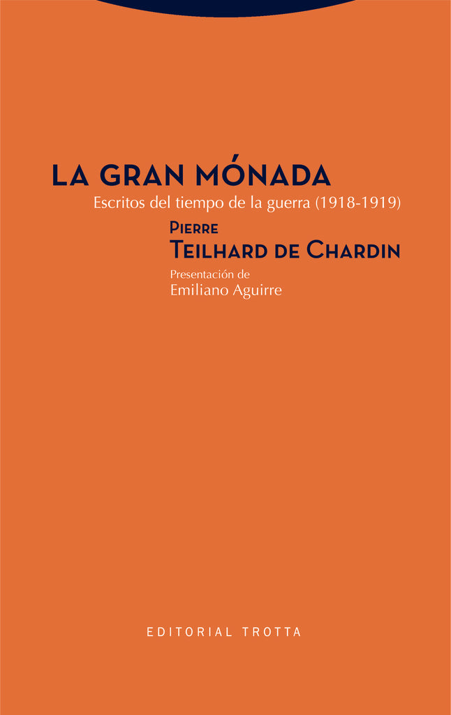 GRAN MONADA, LA.  ESCRITOS DEL TIEMPO DE LA GUERRA (1918-1919) | PIERRE TEILHARD DE CHARDIN