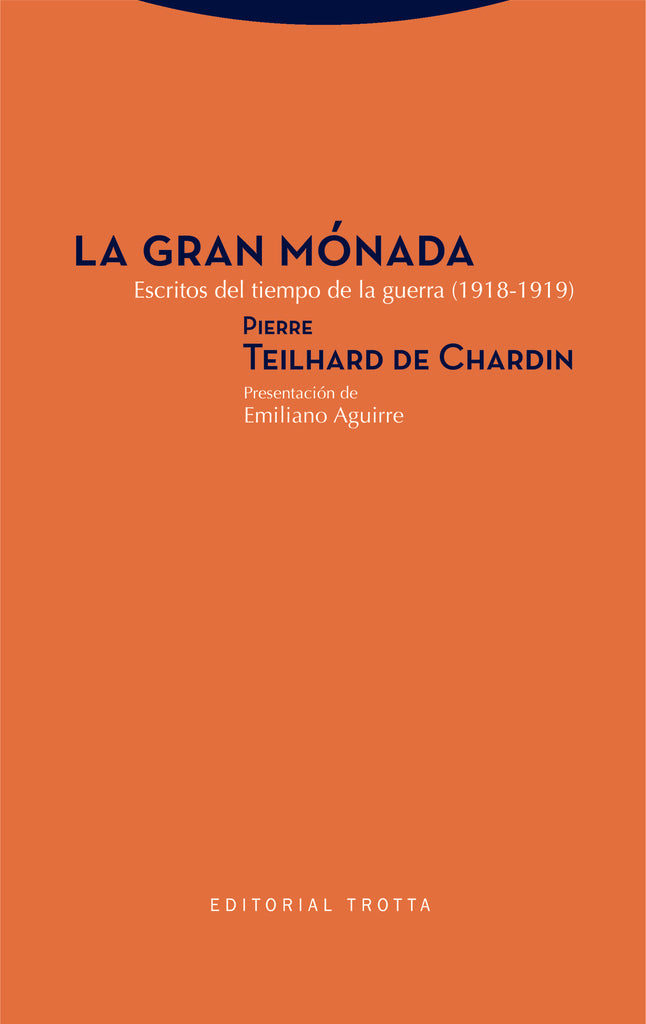 GRAN MONADA, LA.  ESCRITOS DEL TIEMPO DE LA GUERRA (1918-1919) | PIERRE TEILHARD DE CHARDIN