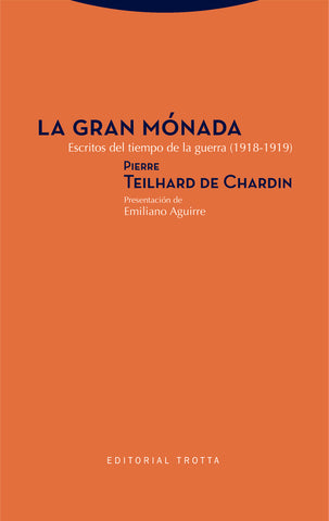 GRAN MONADA, LA.  ESCRITOS DEL TIEMPO DE LA GUERRA (1918-1919) | PIERRE TEILHARD DE CHARDIN